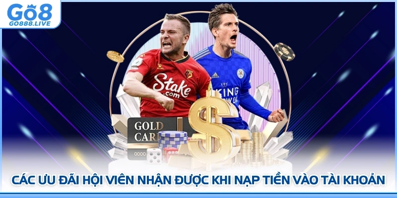 Các ưu đãi hội viên nhận được khi nạp tiền vào tài khoản