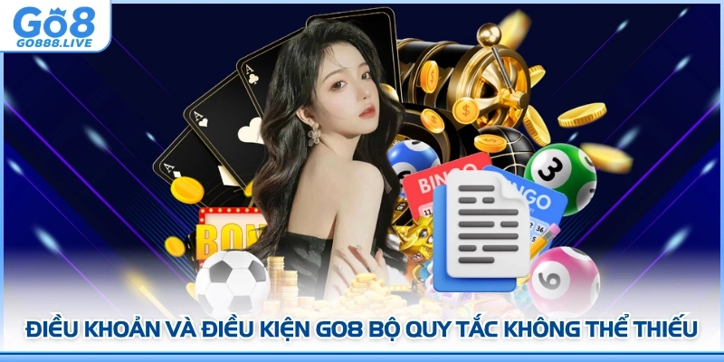 Điều khoản và điều kiện GO8 bộ quy tắc không thể thiếu