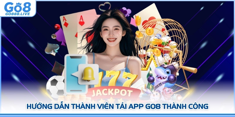 Hướng dẫn thành viên tải app GO8 thành công