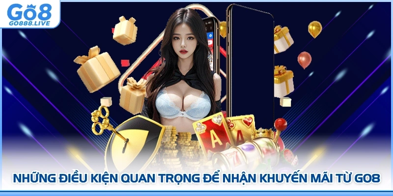Những điều kiện quan trọng để nhận khuyến mãi từ GO8
