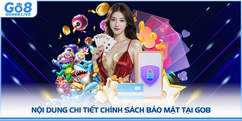 Nội dung chi tiết chính sách bảo mật tại GO8